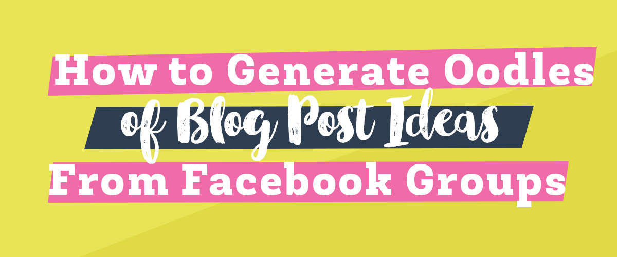 Generating Blog Post Ideas with Facebook Groups