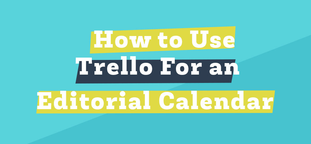 How to Use Trello for Your 2016 Editorial Calendar