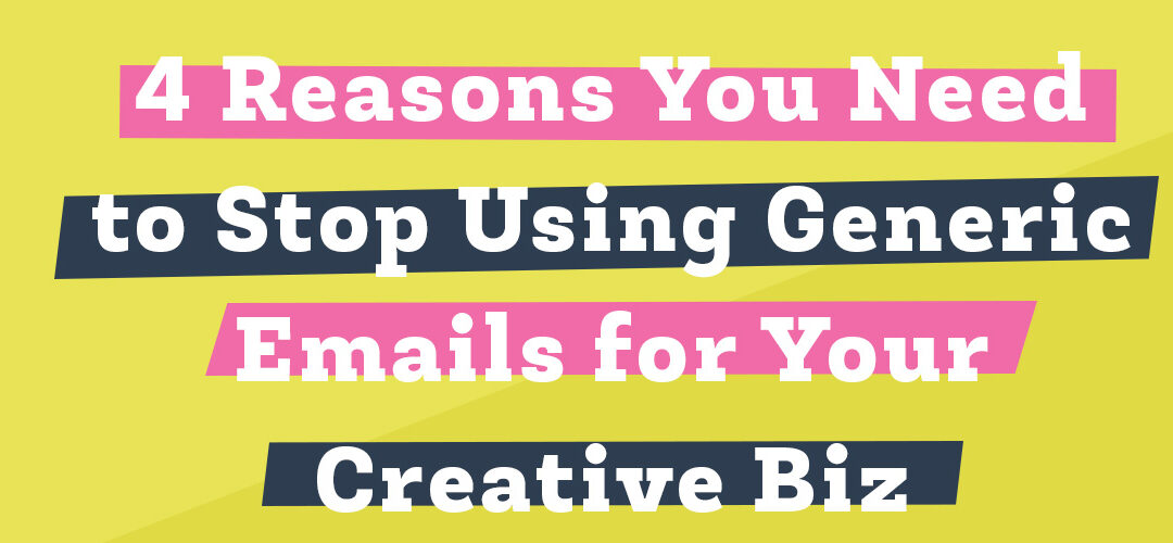 4 Reasons You Need To Stop Using Generic Email Addresses For Your Creative Biz