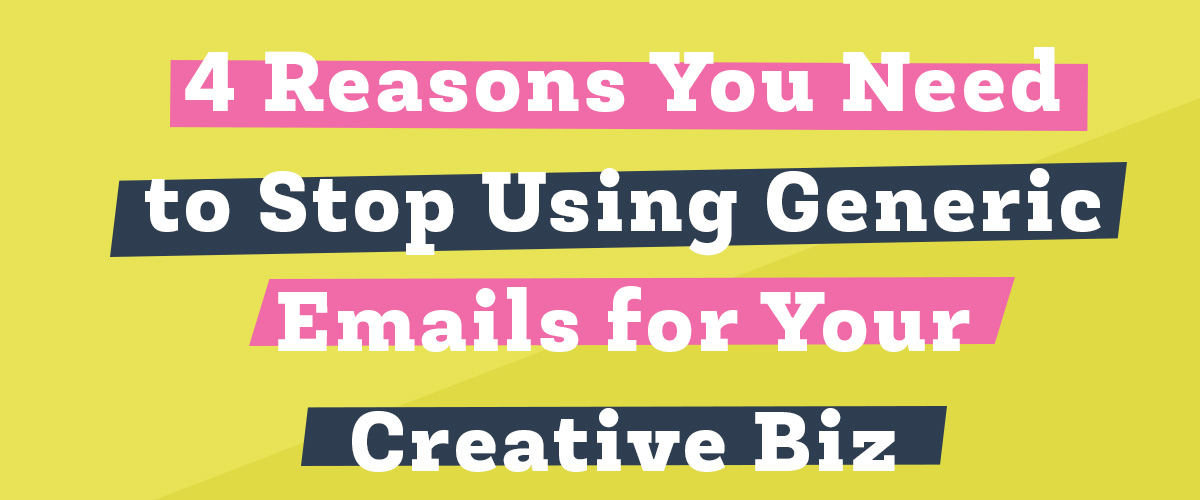 4 Reasons You Need to Stop Using Generic Emails for Your Creative Biz Hero