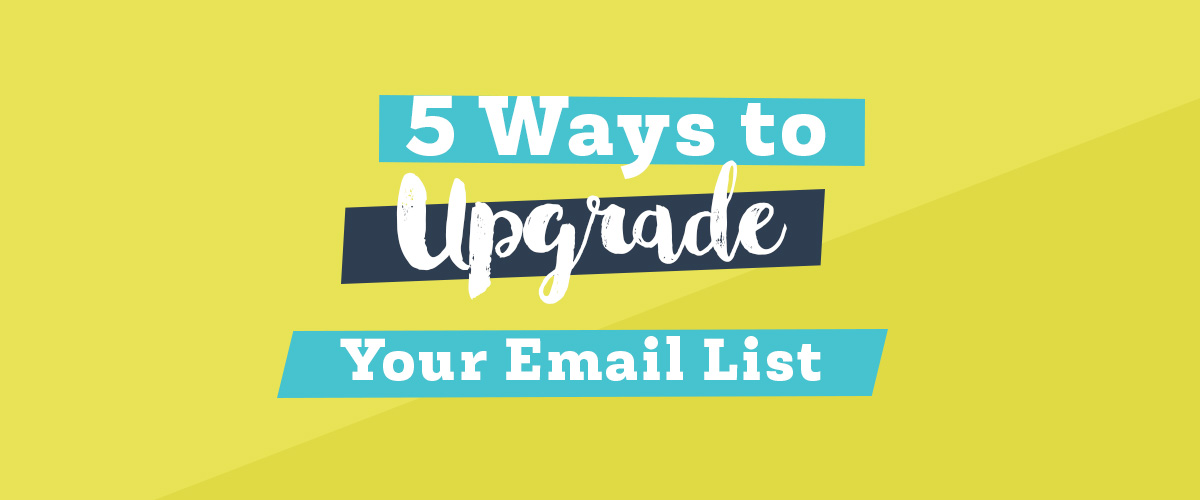 5 Ways to Upgrade Your Email LIst Hero 5 Ways to Upgrade Your Email LIst Hero