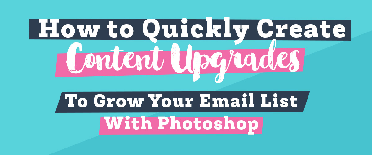 How to Quickly Create Content Upgrades with Photoshop Hero