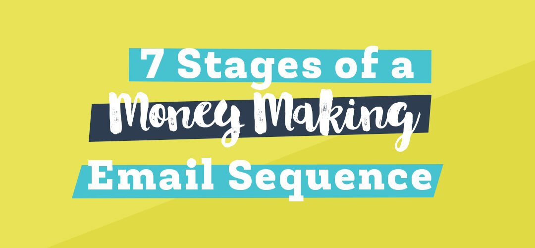 7 Stages of a Money Making Email Sequence