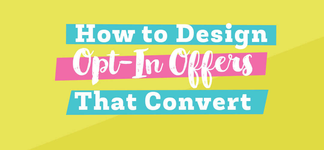 How to Design Opt-In Offers That Convert
