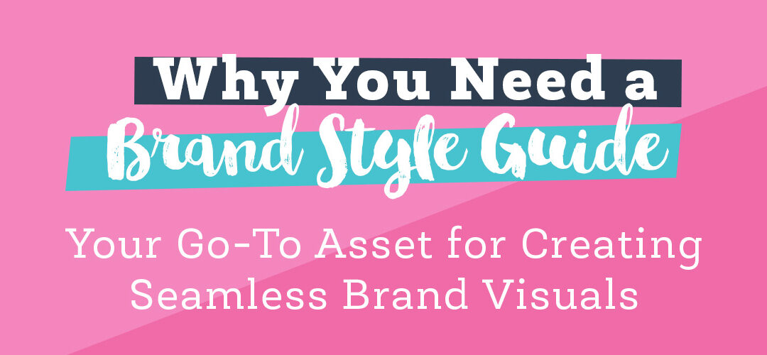 Why You NEED a Brand Style Guide