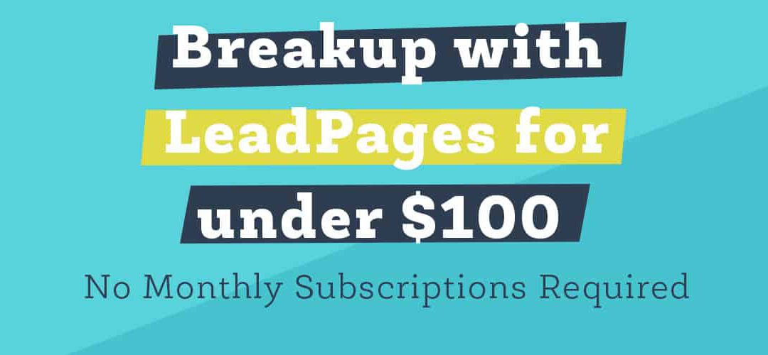 Breakup with LeadPages for under $100