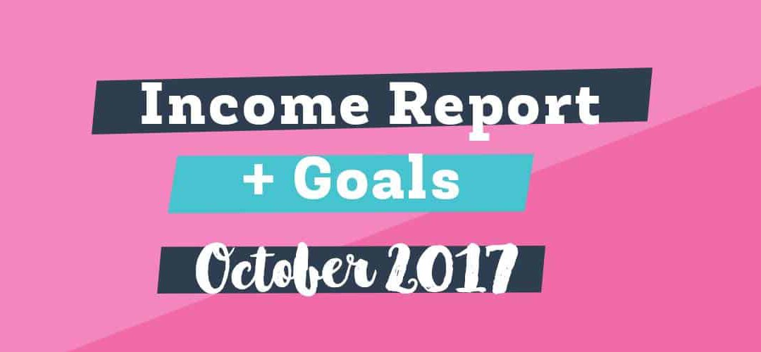 Income and Goals Report September October 2017
