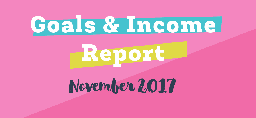 November 2017 Goals and Income Report