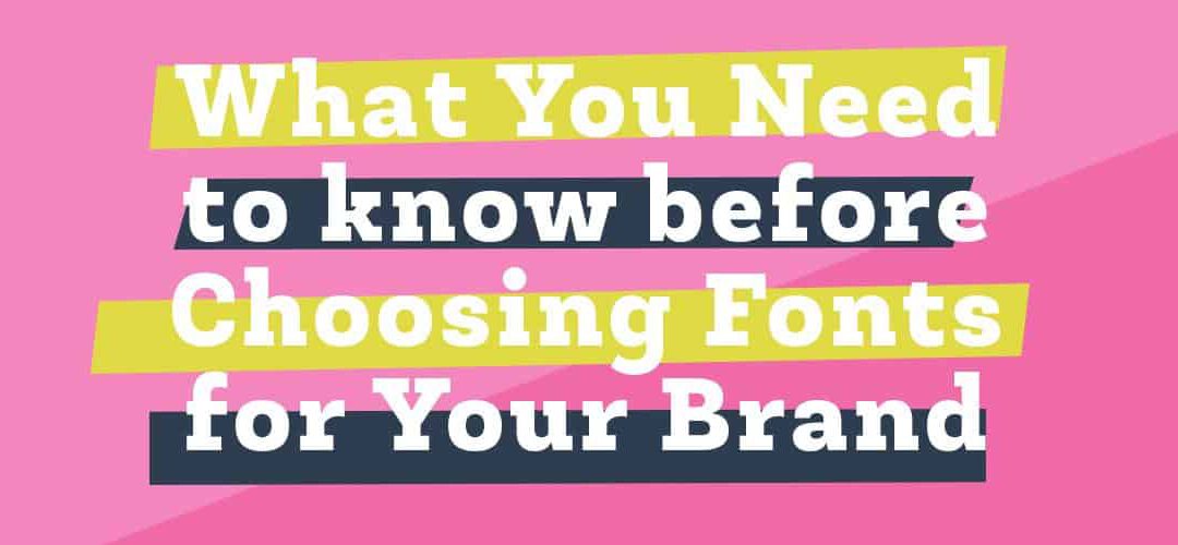 Choosing Fonts For Your Brand