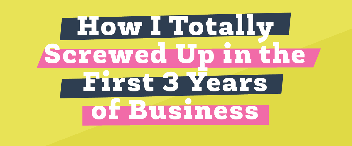 I am spilling all the beans on the biggest business blunders The Creative Bossmade during the first 3 years in business.