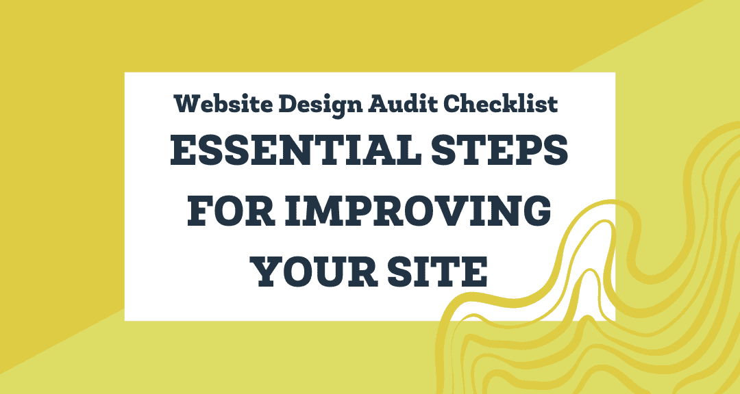 Website Design Audit Checklist: Essential Steps for Improving Your Site
