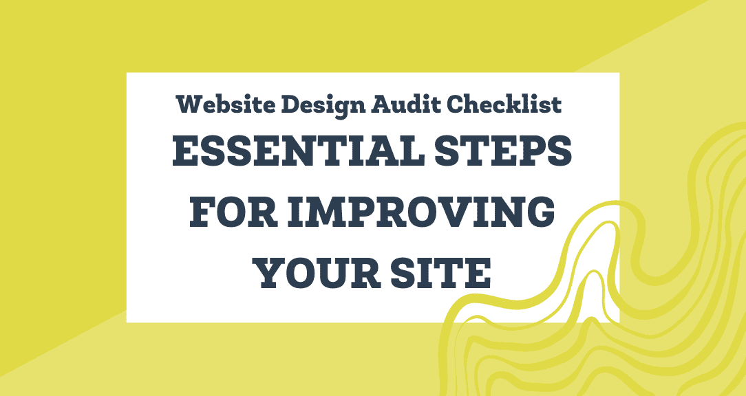 Website Design Audit Checklist: Essential Steps for Improving Your Site